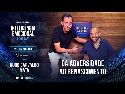 [EP 90]  Nuno Carvalho Mata - Da Adversidade ao Renascimento