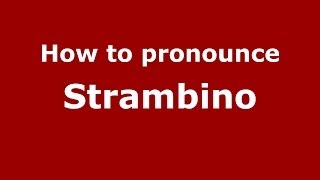 How to pronounce Strambino