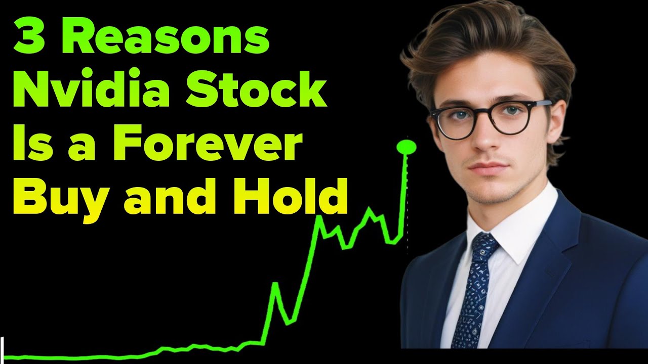 3 Reasons Nvidia Stock Is a Forever Buy and Hold