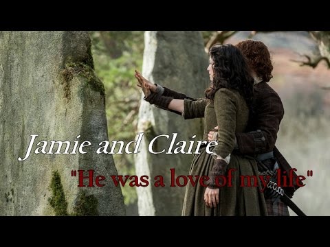 Jamie and Claire || He was a love of my life --- Outlander {2x13}