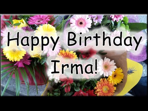 Happy Birthday Irma! Alles Gute zum Geburtstag!