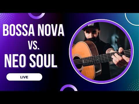 BOSSA NOVA vs. NEO SOUL Chords