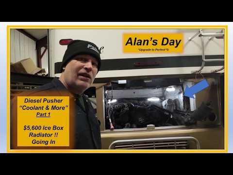 Alan's Day  Part 1 Diesel Pusher 2005 Motorhome  "Coolant System Upgrade" $5,600 ICE BOX radiator???