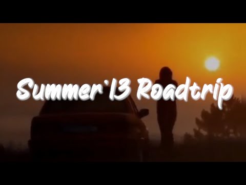 pov: it's summer '13 you are on roadtrip and everything is fine