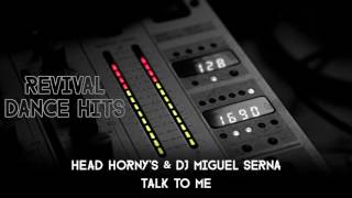 Head Horny's & DJ Miguel Serna - Talk To Me [HQ]