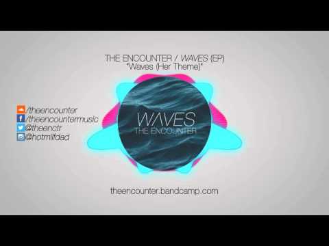 The Encounter / WAVES (EP) - Waves (Her Theme)