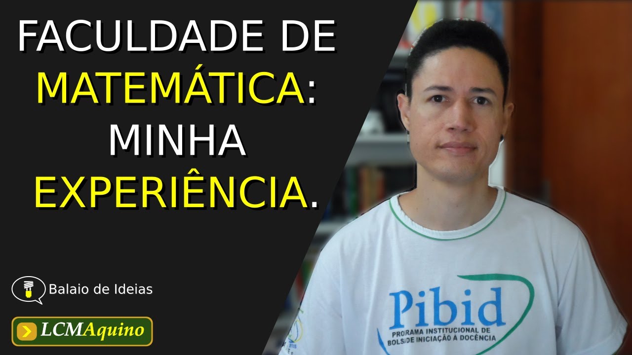 FACULDADE DE MATEMÁTICA - Minha experiência. | Balaio de Ideias - T02E11.