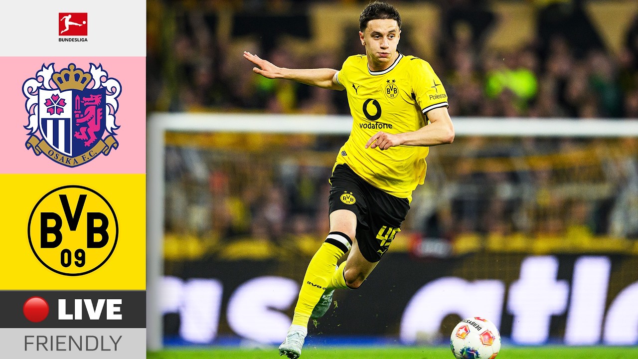 Preseason Friendly LIVE 🔴 Cerezo Osaka vs. Borussia Dortmund
