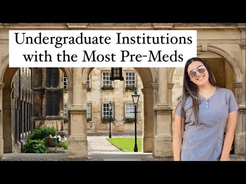 Undergraduate Institutions with the Most Pre-Meds | How to Choose a College as a Premed Student