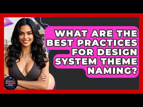 What Are The Best Practices For Design System Theme Naming? - Graphic Design Nerd