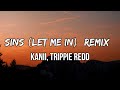Kanii, Trippie Redd - sins (let me in) [Remix] (Lyrics) | You say that you need me