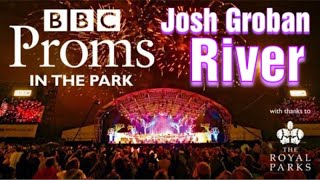 Josh Groban - River.  Live at Proms in the Park 2018