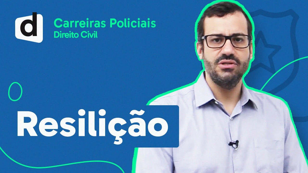 RESILIÇÃO | DIREITO CIVIL | AULAS PARA CARREIRAS POLICIAIS