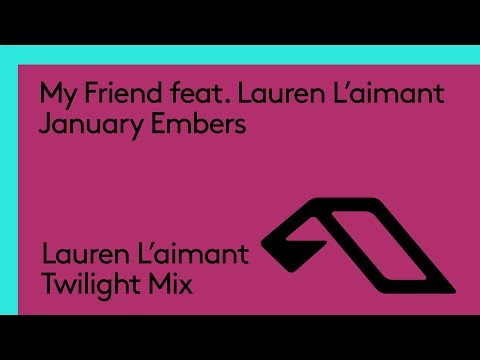 My Friend feat. Lauren L'aimant - January Embers (Lauren L'aimant Twilight Mix)