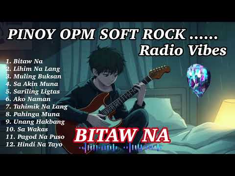 HUGOT NG SAKIT BUMITAW 💔 PINOY OPM SOFT ROCK HITS 