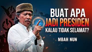 Download lagu Mbah Nun: Buat Apa Jadi Presiden Tapi Tidak Diridhoi Allah mp3