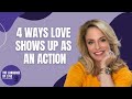 4 Ways Love Shows Up As An Action | Dr. Laura Berman