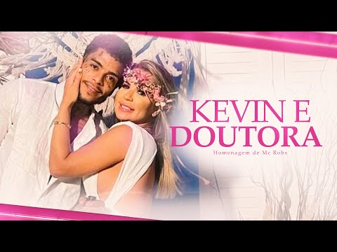 Mc Robs - Kevin e Doutora ( Homenagem ) Prod. Petter