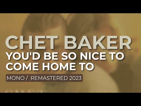 Chet Baker - You'd Be So Nice To Come Home To (Mono/Remastered 2023) (Official Audio)
