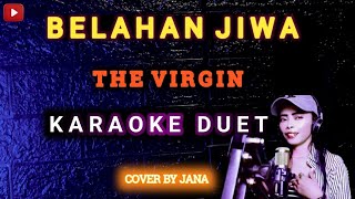 Download lagu BELAHAN JIWA - KARAOKE DUET TANPA VOKAL ( THE VIRGIN ) COVER : JANA mp3