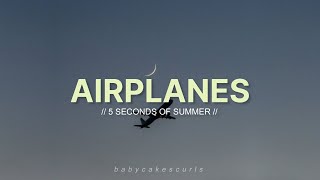 5 seconds of summer — airplanes || lyrics