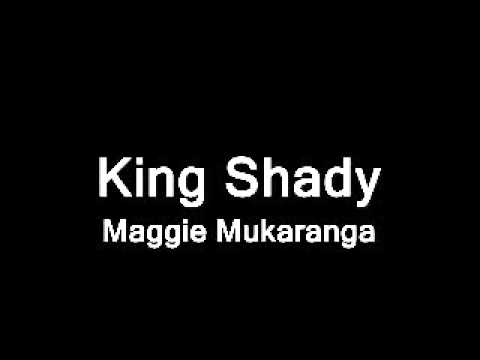 King Shaddy   Maggie Mukaranga