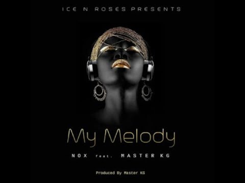 Nox feat. Master Kg - My Melody (Original lyrics & Dance video)