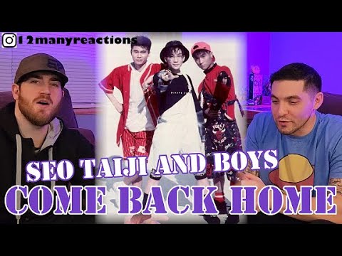 First Time Hearing: Seo Taiji and Boys - Come Back Home -- Reaction