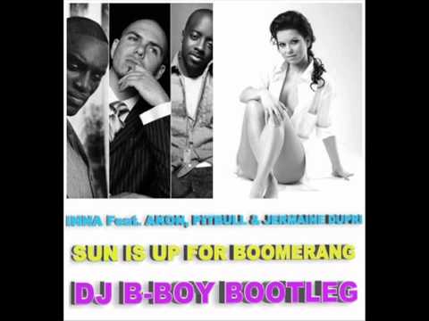 Inna Feat. Akon, Pitbull & JD - Sun Is Up for Boomerang (DJ B-Boy Bootleg)