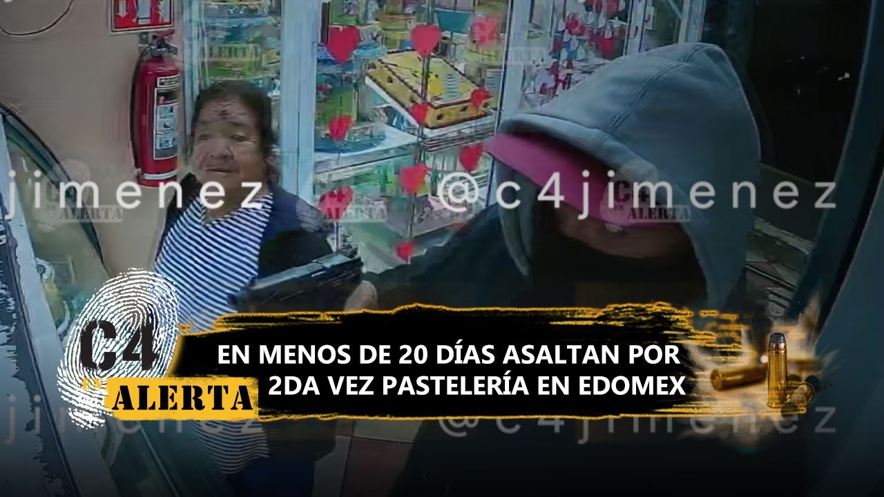 En menos de 20 días, asaltan dos veces pastelería en Chimalhuacán, Edomex