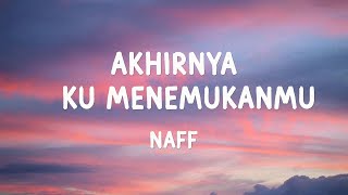 Download lagu Naff - Akhirnya Ku Menemukanmu (Lyrics) mp3
