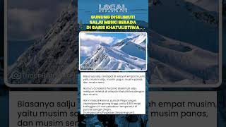 Fenomena Salju Abadi di Puncak Carstensz Pyramid Meski Berada di Wilayah Khatulistiwa Dua Musim