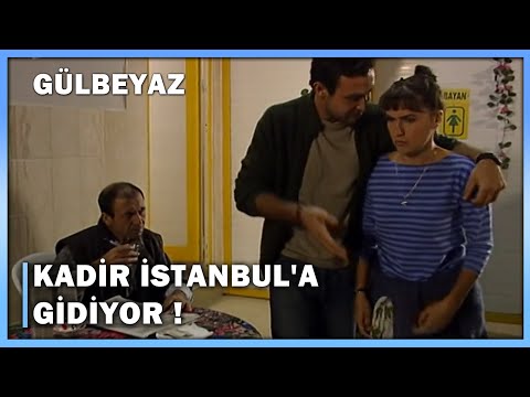 Kadir İstanbul'a Gidiyor! - Gülbeyaz 2.Bölüm