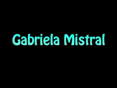 Learn How To Pronounce Gabriela Mistral