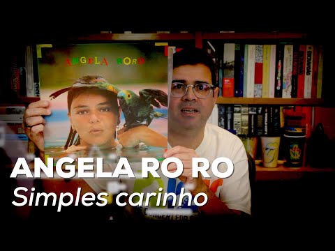 "Simples carinho" (Angela Ro Ro) | Álbuns Históricos (Nacional) | Alta Fidelidade