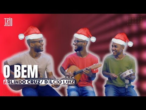 TRIO JULIO - "O BEM" (ARLINDO CRUZ / DÉLCIO LUIZ)