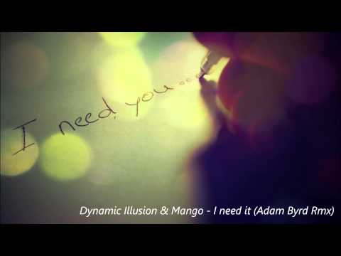 Dynamic Illusion & Mango - I need it (Adam Byrd Remix)