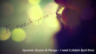 Dynamic Illusion & Mango - I need it (Adam Byrd Remix)