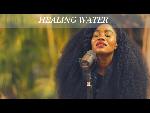 HEALING WATER (Spontaneous Song)- Toyebi, Nosa and TY Bello