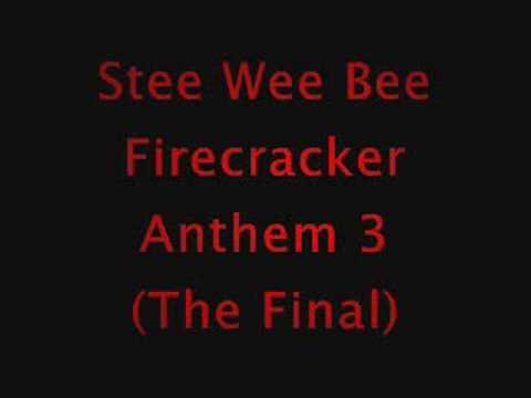 Stee Wee Bee - Firecracker Anthem 3 (The Final)