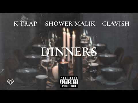 K Trap feat. Shower Malik & Clavish - Dinners (Remix)