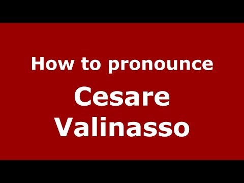 How to pronounce Cesare Valinasso (Italian/Italy)  - PronounceNames.com