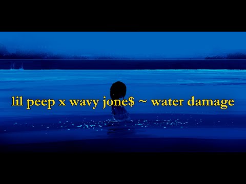 Lil Peep x Wavy Jone$ - WATER DAMAGE [lyrics]