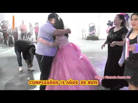 CUMPLEAÑOS 15 AÑOS DE RUTI VERA Y PINTADO SANTA FE EL TAPECITO