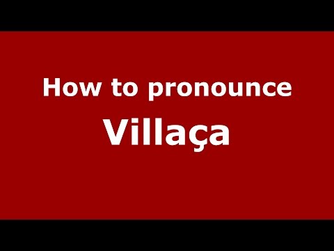 How to pronounce Villaça