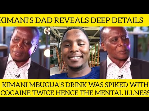 KIMANI MBUGUA'S DAD REVEALS THAT HIS SON'S MENTAL ILLNESS WAS CAUSED BY A SPIKED DRINK#citizentv