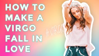 5 Steps to Make a Virgo Fall in Love