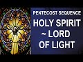 Beautiful Prayer to the Holy Spirit - Holy Spirit, Lord of Light - Pentecost Sequence