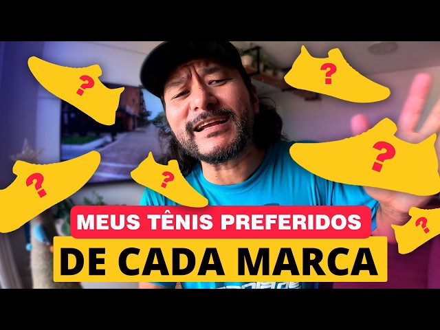 Os meus tênis preferidos de cada marca