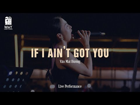 If I Ain't Got You - Văn Mai Hương | Live at Mây Lang Thang